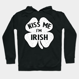 kiss me im irish st patricks day Hoodie